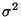 $\sigma^2$