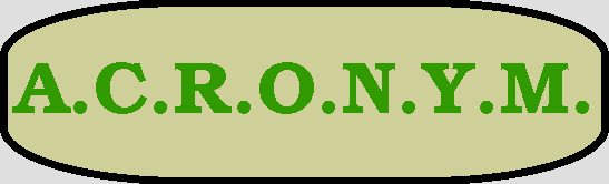 A.C.R.O.N.Y.M.