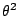 $\theta^2$