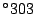 $^{\circ}303$