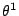 $\theta^1$