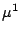 $\mu^1$