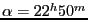 $\alpha=22^h50^m$